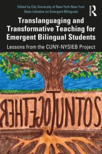 Translanguaging and Transformative Teaching for Emergent Bilingual Students: Lessons from the CUNY-NYSIEB Project